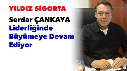 Yıldız Sigorta, Serdar Çankaya liderliğinde parlamaya devam ediyor